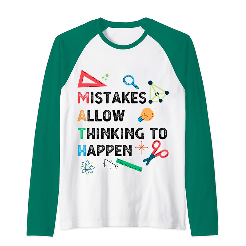 Mistakes Allow Thinking To Happen Raglan Long Sleeve T-Shirt