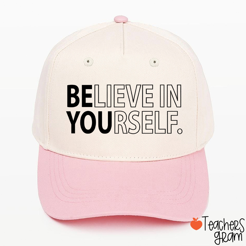 Believe In Yourself Teacher Baseball Cap