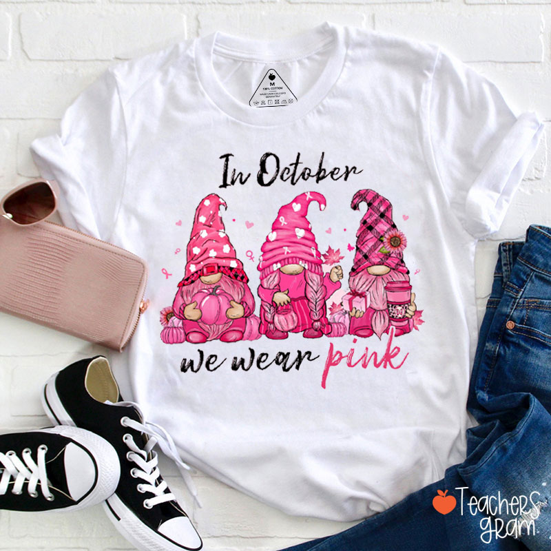 In October We Wear Pink Gnome Teacher T-Shirt