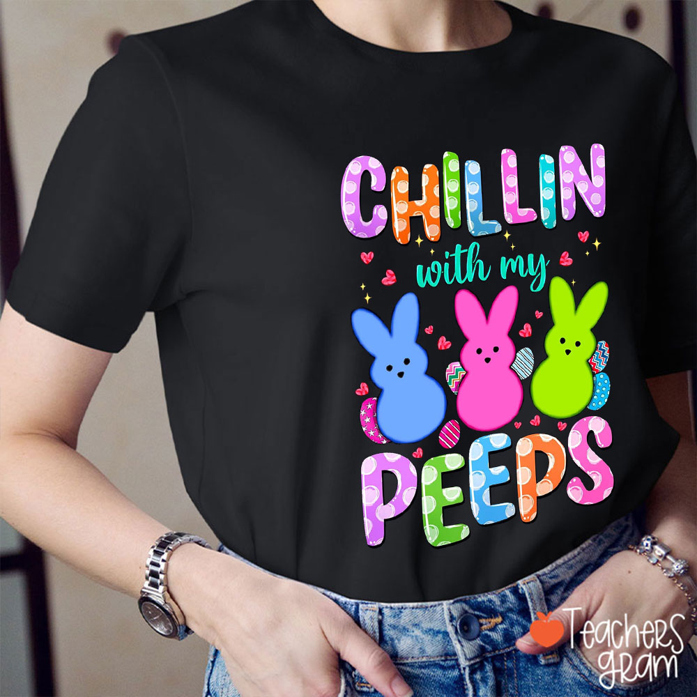 Chillin With My Peeps Colorful Bunnies Teacher T-Shirt