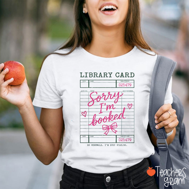 Sorry I My Booked Teacher T-Shirt