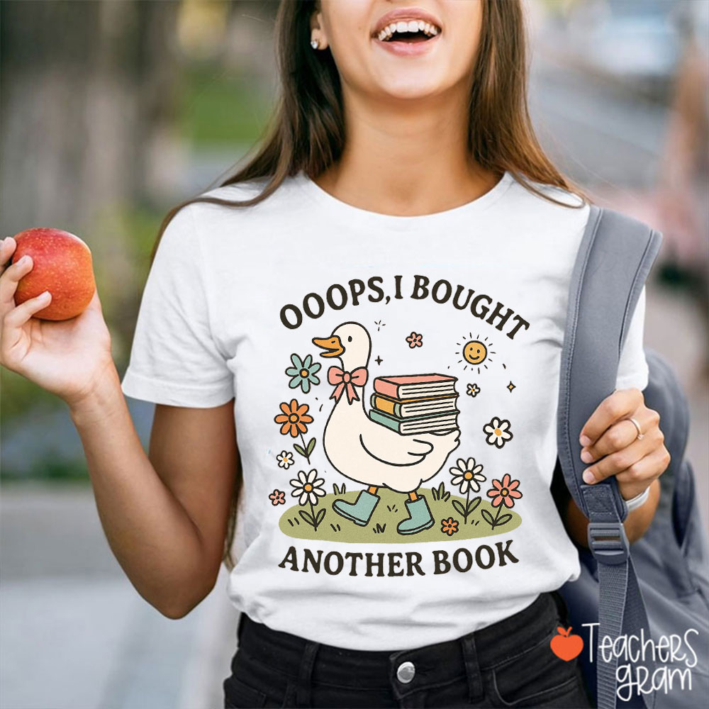 Ooops I Bought Another Book Teacher T-Shirt