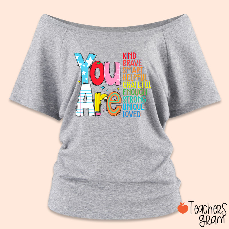 Be Who You Are You Are Enough Teacher Off Shoulder Shirt