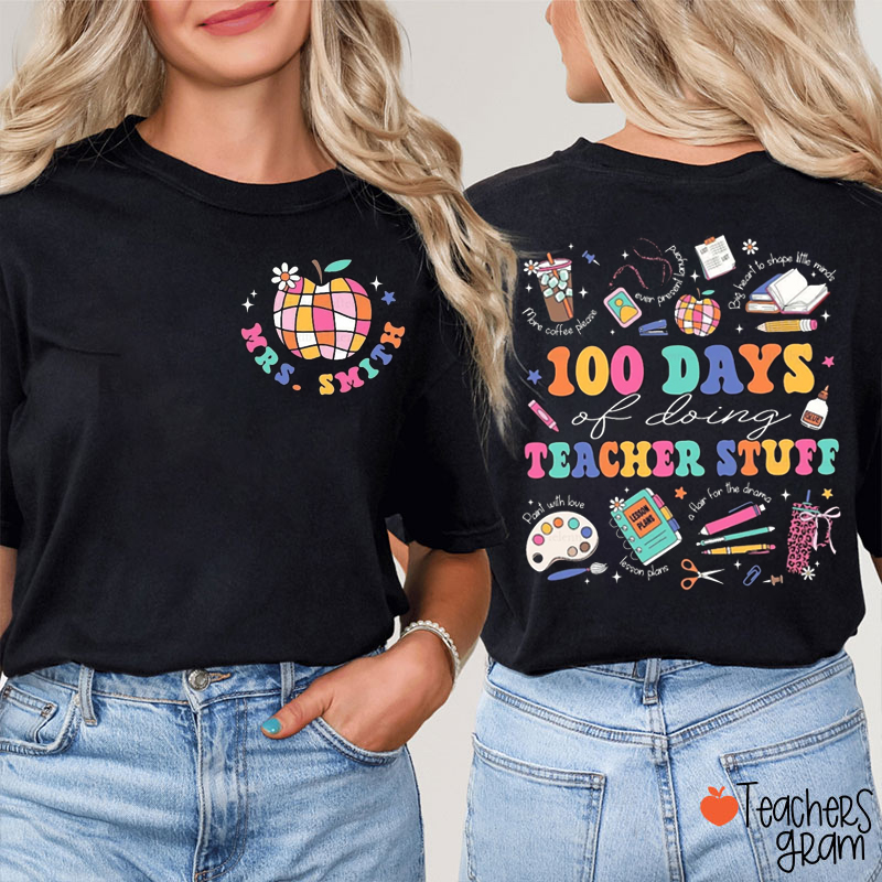 Personalized Name 100 Days Of Doing Teacher Stuff Teacher Two Sided T-Shirt