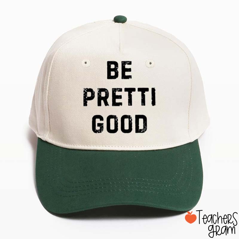 Be Pretti Good Teacher Baseball Cap