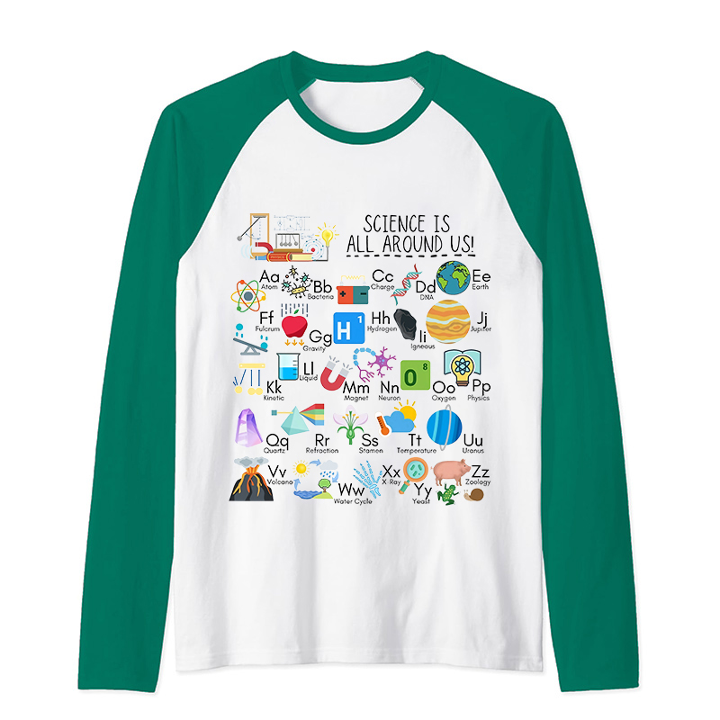 Science Is All Around Us Periodic Table Raglan Long Sleeve T-Shirt