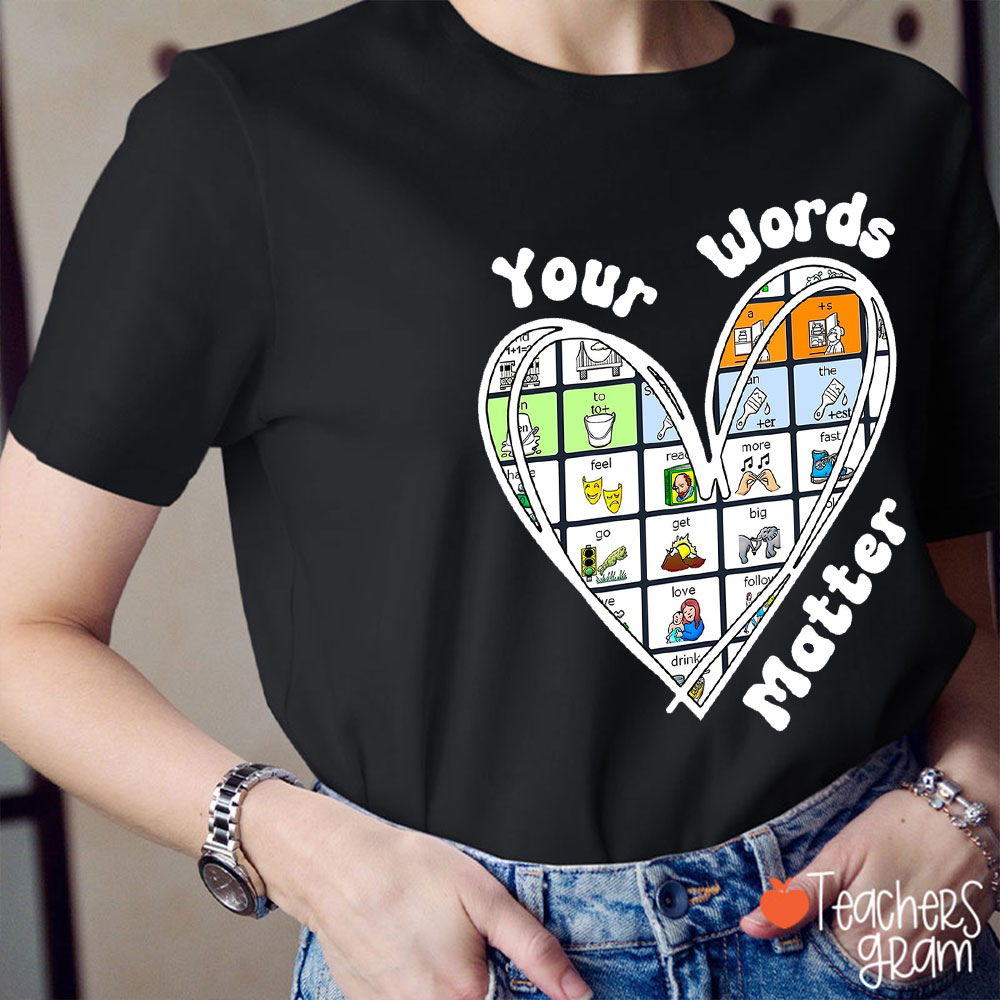 Your Words Matter Teacher T-Shirt