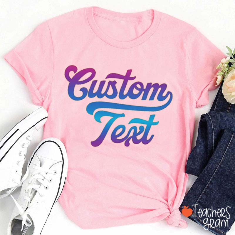 Personalized Your Text Teacher T-Shirt