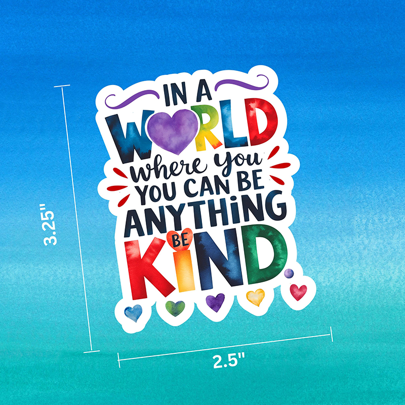 In A World Where You Can Be Anything Be Kind Teacher Stickers
