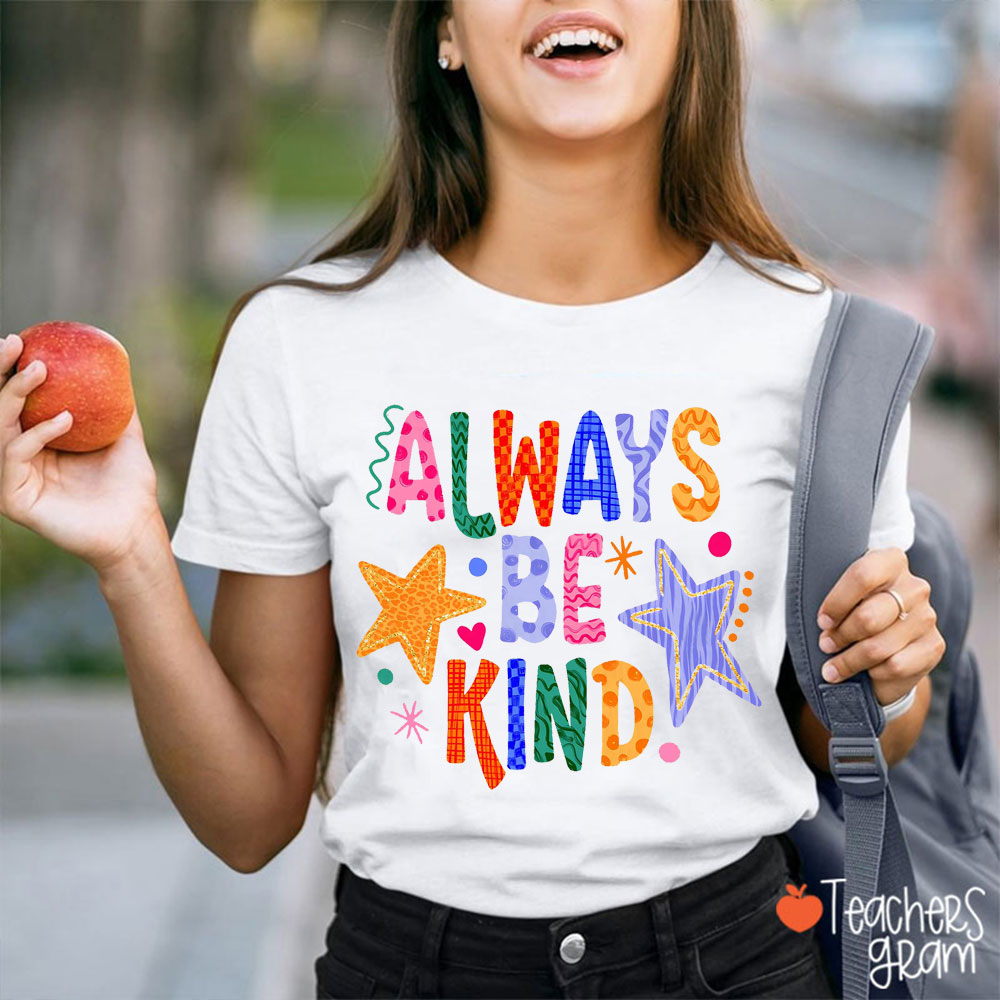 Always Be Kind Teacher T-Shirt