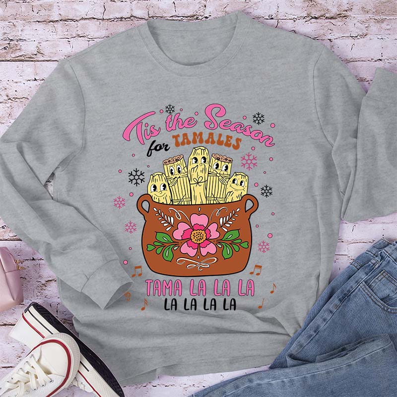 Tis The Season Tamales Spanish Teacherr Long Sleeve T-Shirt