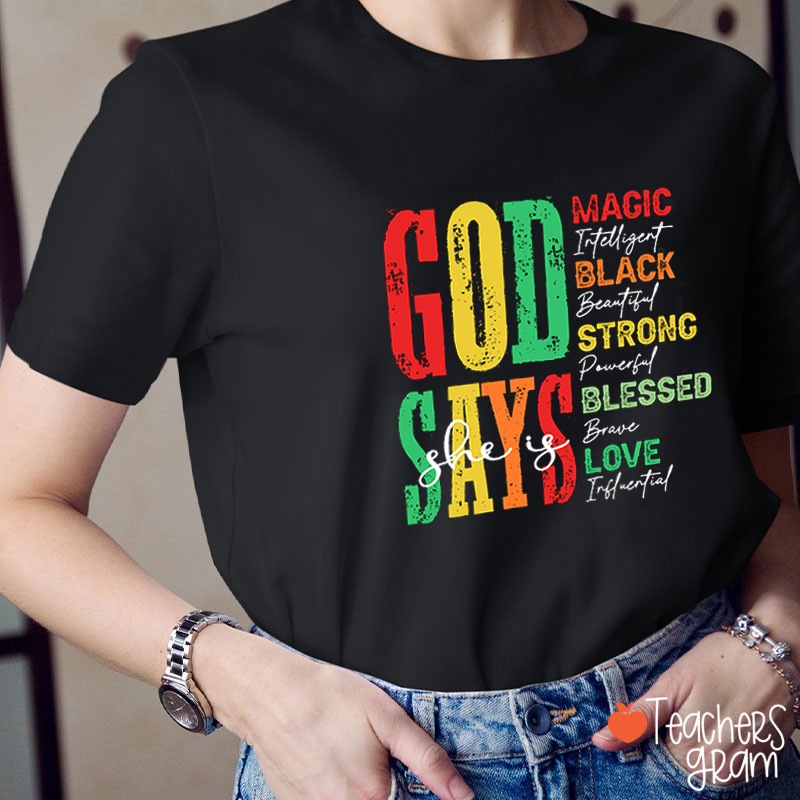 God Says She Is Magic Black Strong Teacher T-Shirt