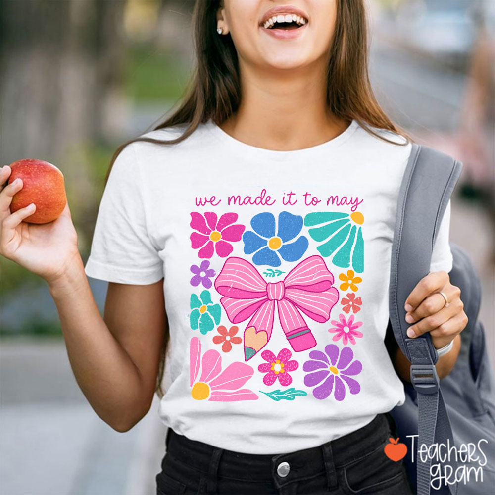 Wildflower We Made It To May Teacher T-Shirt