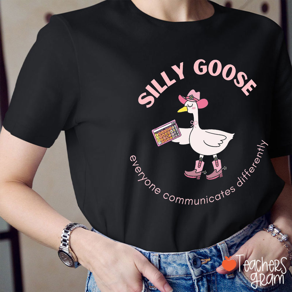 Everyone Communicates Differently Silly Goose Teacher T-Shirt