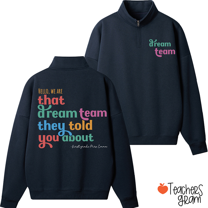 Personalized Name And Grade We Are That Dream Team Teacher Quarter Zip Sweatshirt