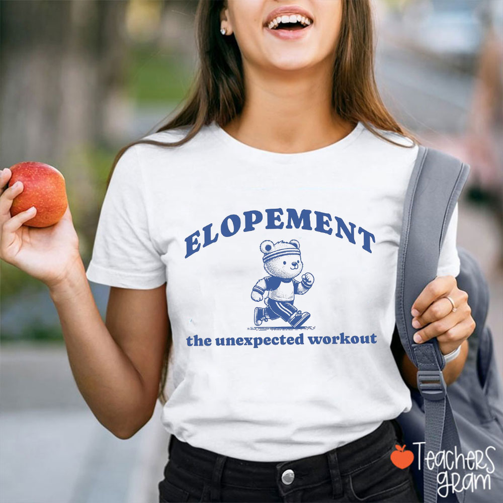 Elopement The Unexpected Workout Teacher T-Shirt
