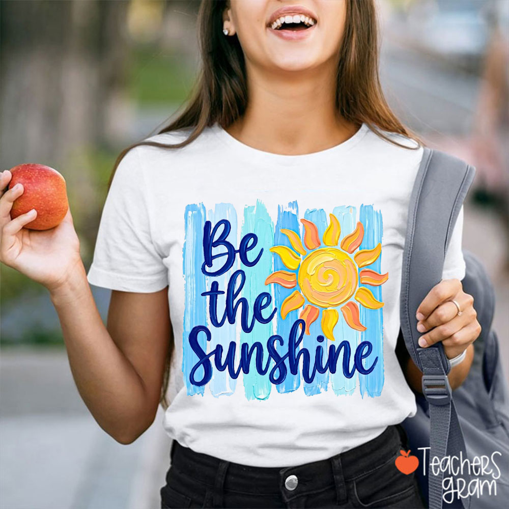 Oil Painting Style Be The Sunshine Teacher T-Shirt