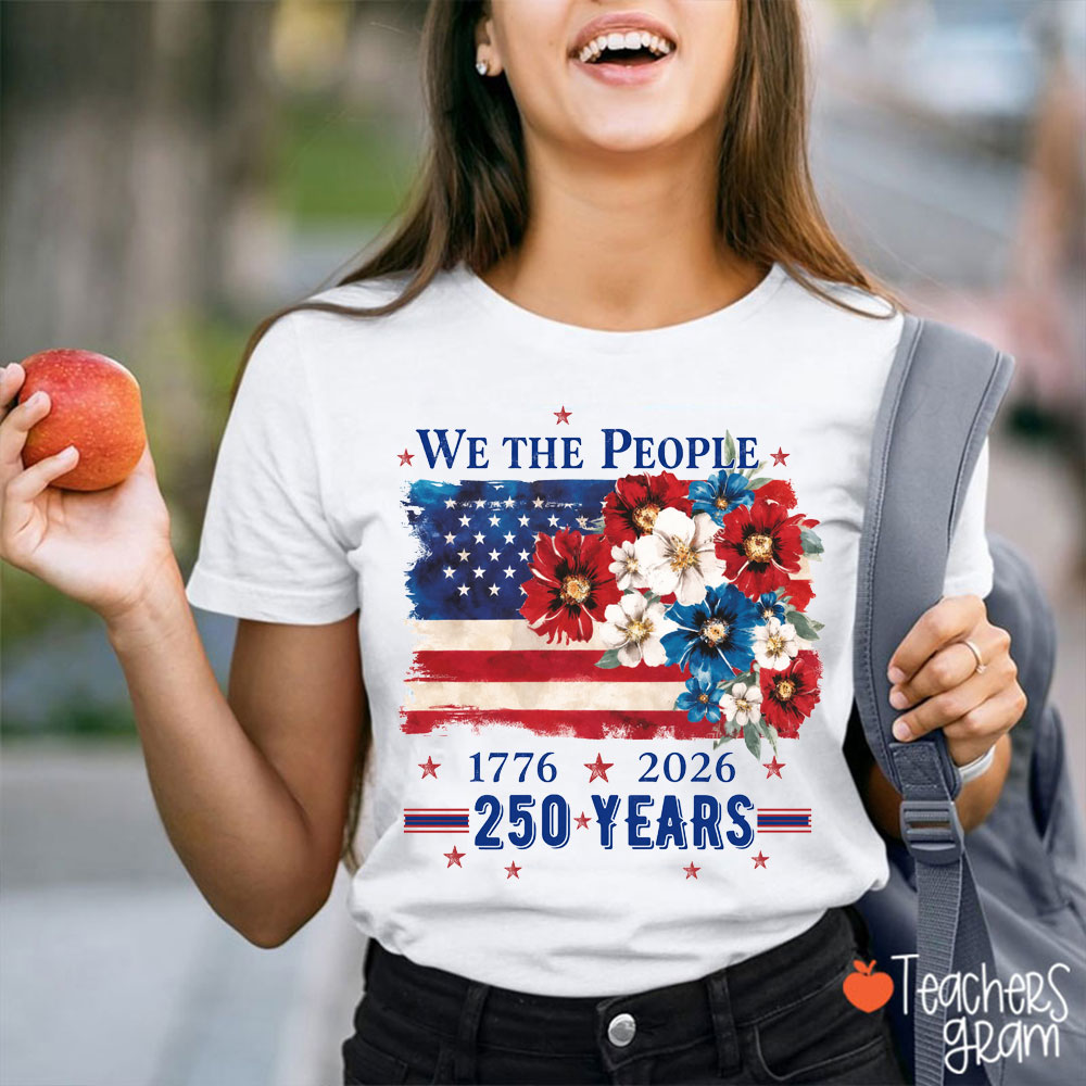 We The People 250 Years Teacher T-Shirt