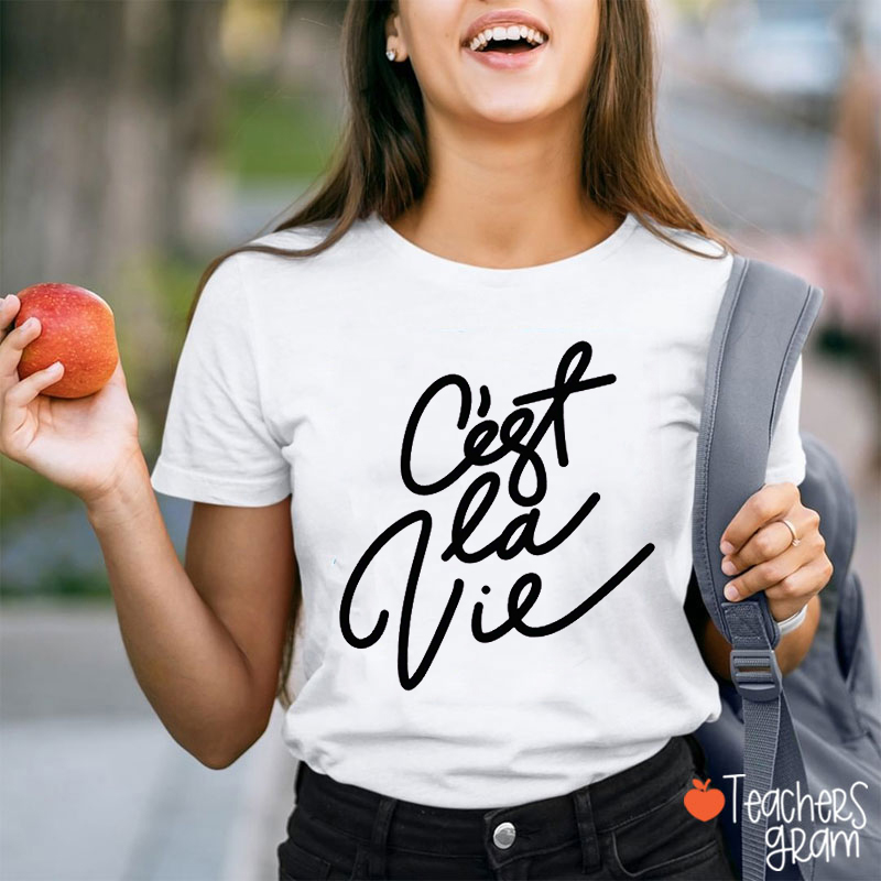 C'est La Vie French Teacher T-Shirt