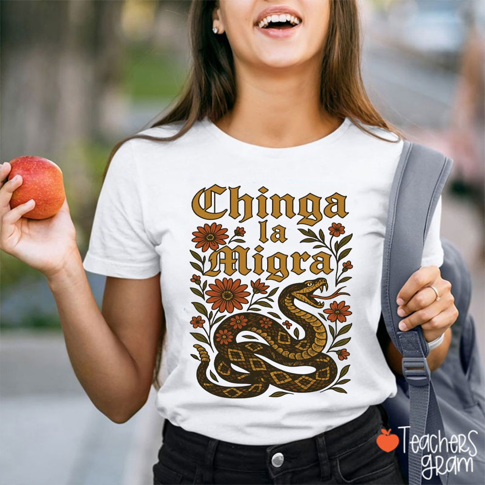 Chinga La Migra Snake Teacher T-Shirt