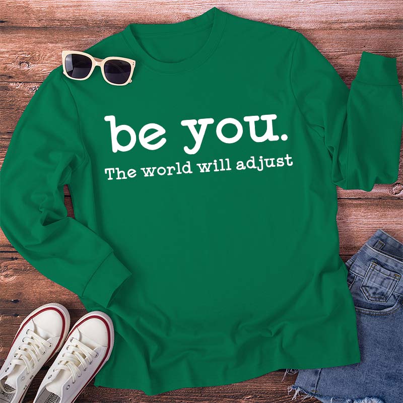 Be You The World Will Adjust Teacher Long Sleeve T-Shirt