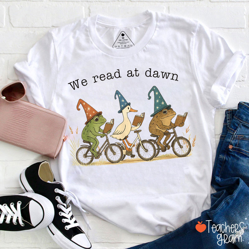 We Read At Dawn Teacher T-Shirt