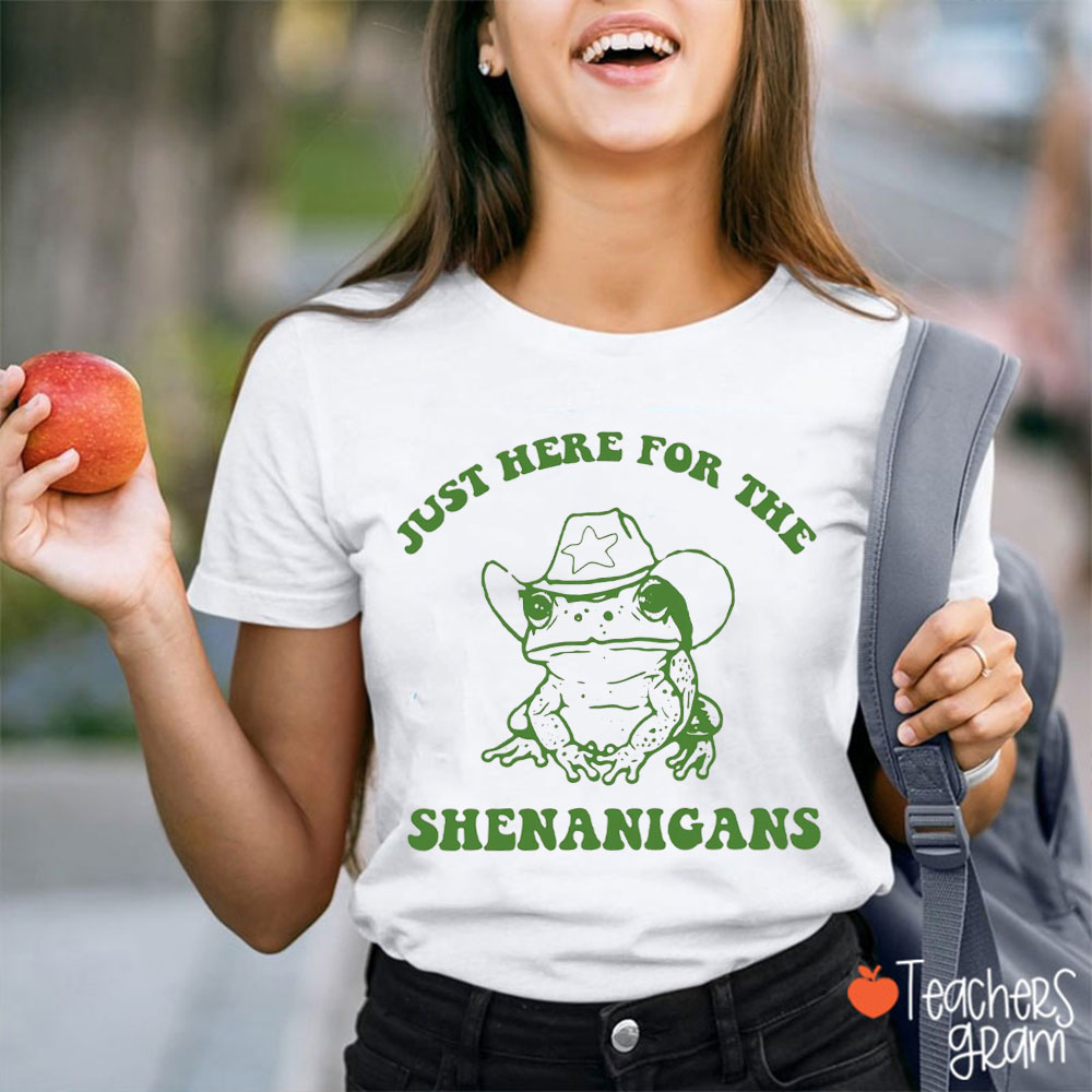 Just Here For The Shenanigans Teacher T-Shirt
