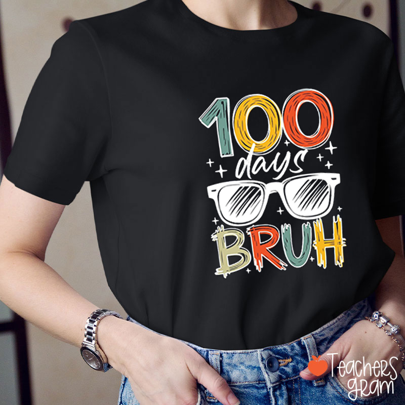 100 Days Bruh Teacher T-Shirt