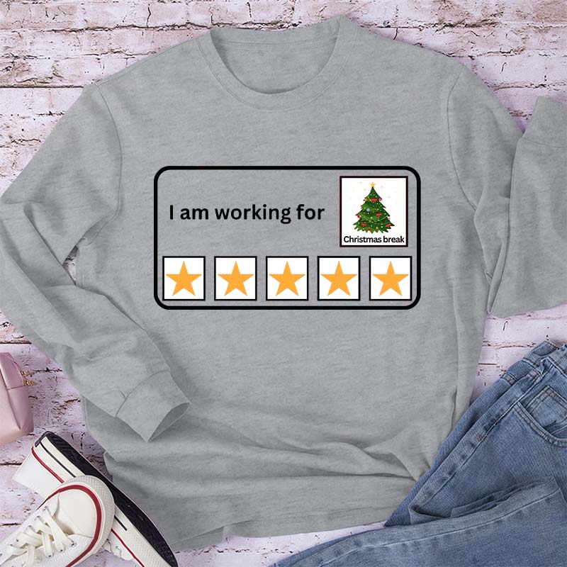 I Am Working For Christmas Break Teacher Long Sleeve T-Shirt