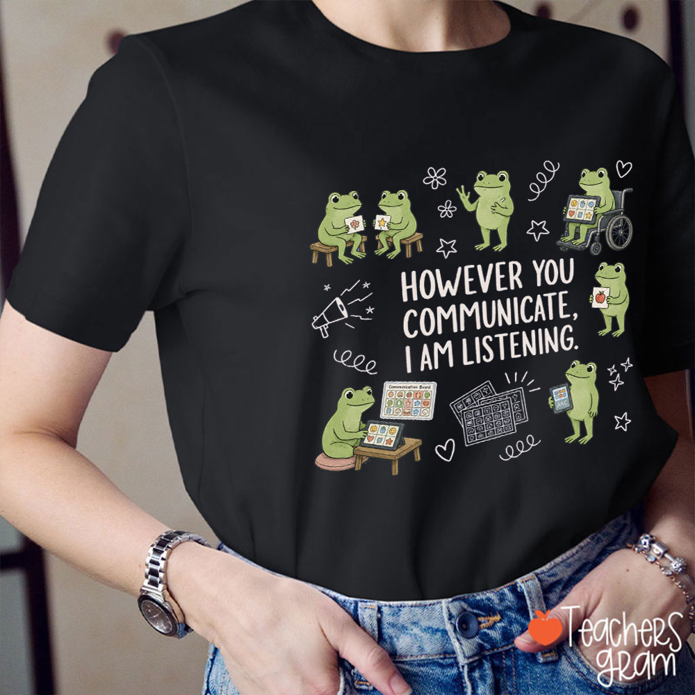 Cute Frogs However You Communicate I Am Listening Teacher T-Shirt
