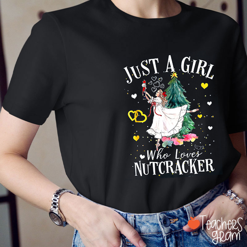Just A Girl Who Loves Nutcracker Teacher T-Shirt