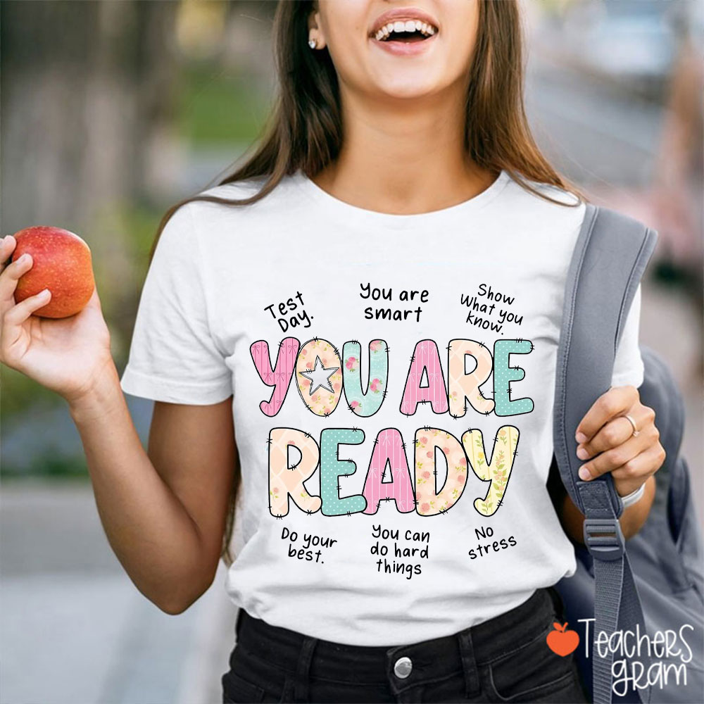 You Are Ready Test Day Teacher T-Shirt