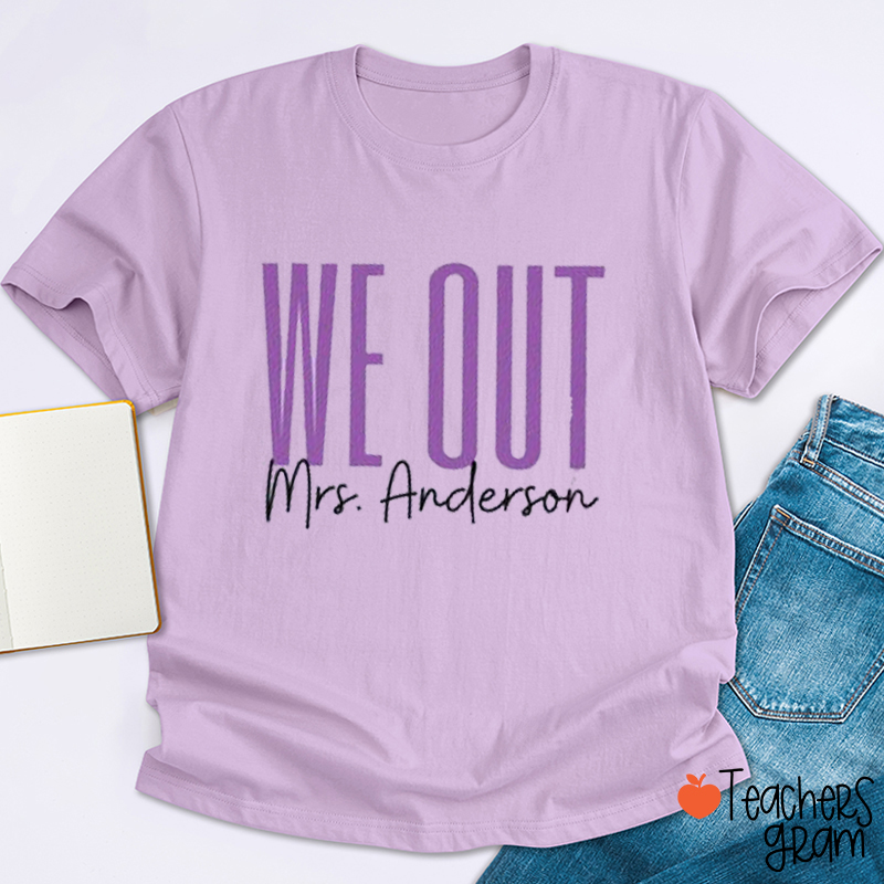 Personalized Name We Out Teacher T-Shirt