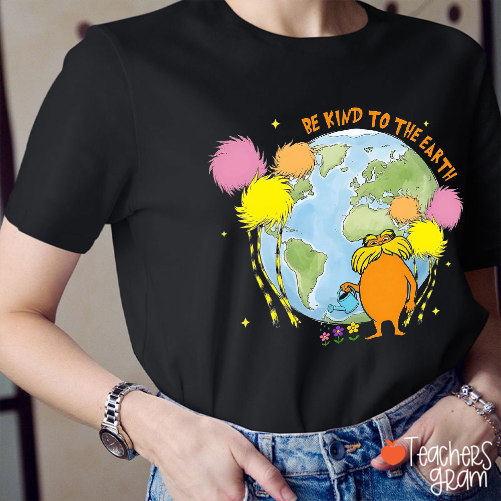 Be Kind To The Earth Teacher T-Shirt