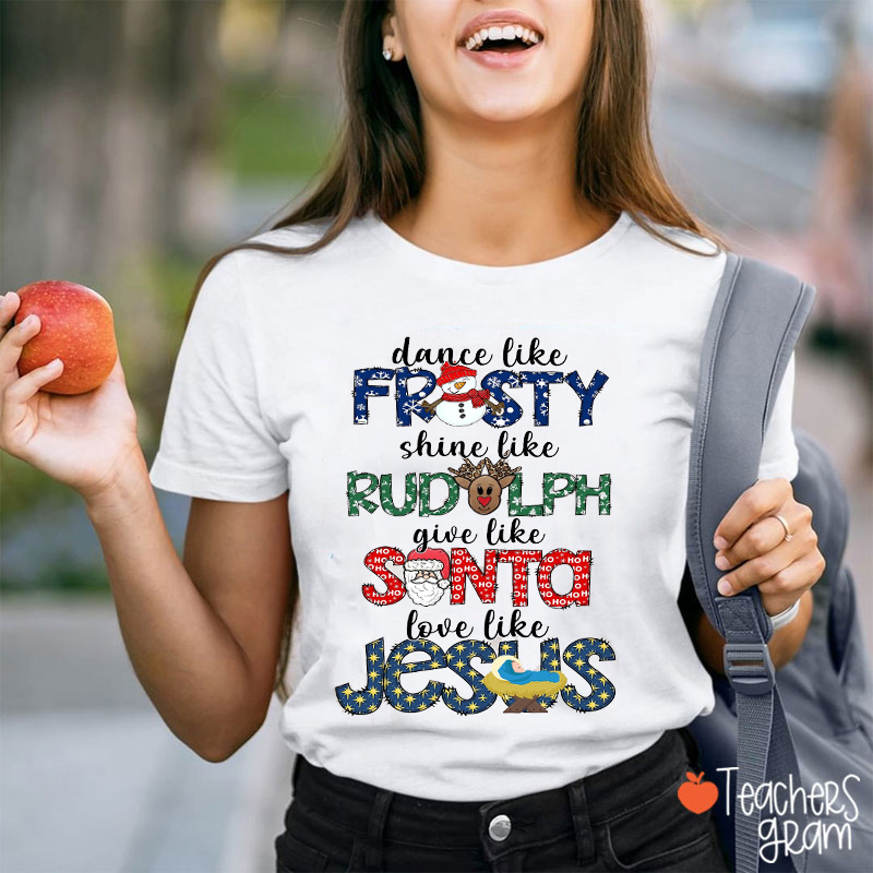 Dance Like Frosty Give Like Santa Teacher T-Shirt