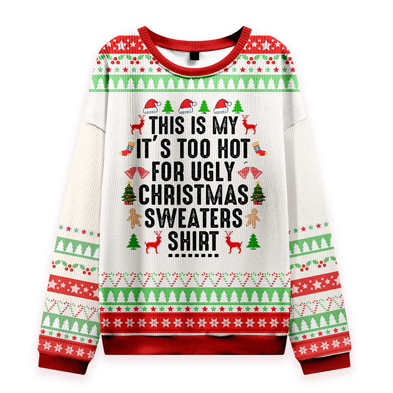 This Is My It's Too Hot For Ugly Christmas Sweaters Shirt Teacher Ugly Knit Sweatshirt