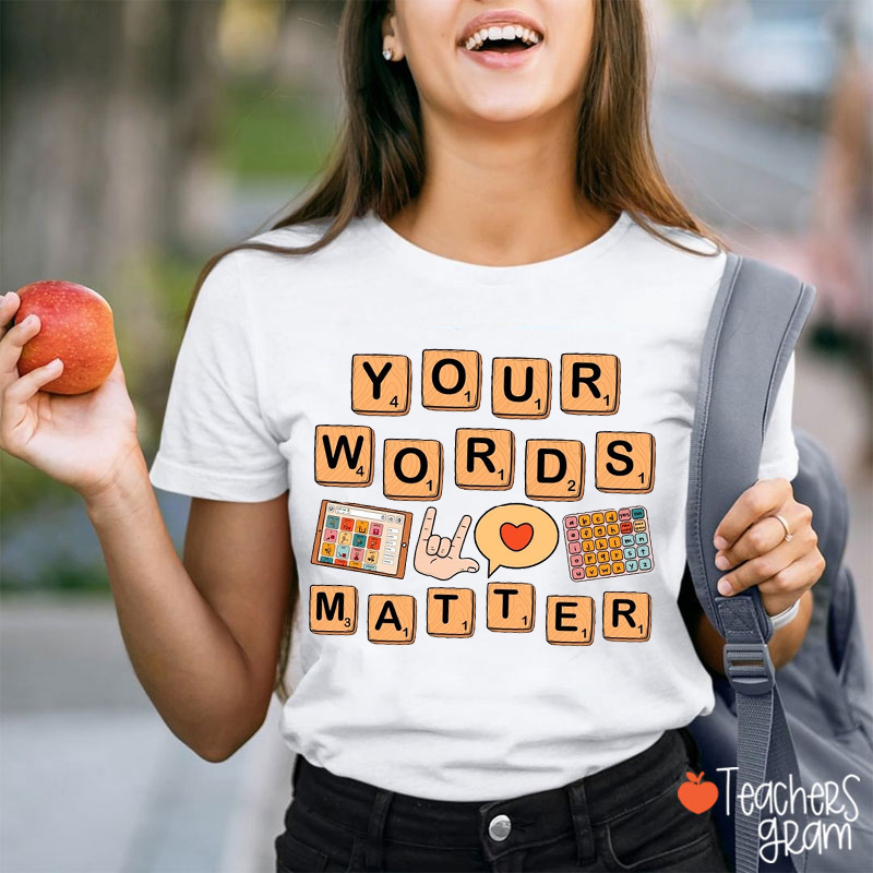 Your Words Matter Teacher T-Shirt