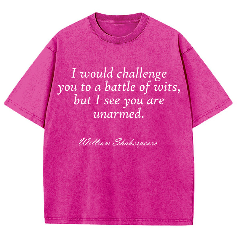 I Would Challenge You To A Battle Of Wits Teacher Washed T-Shirt