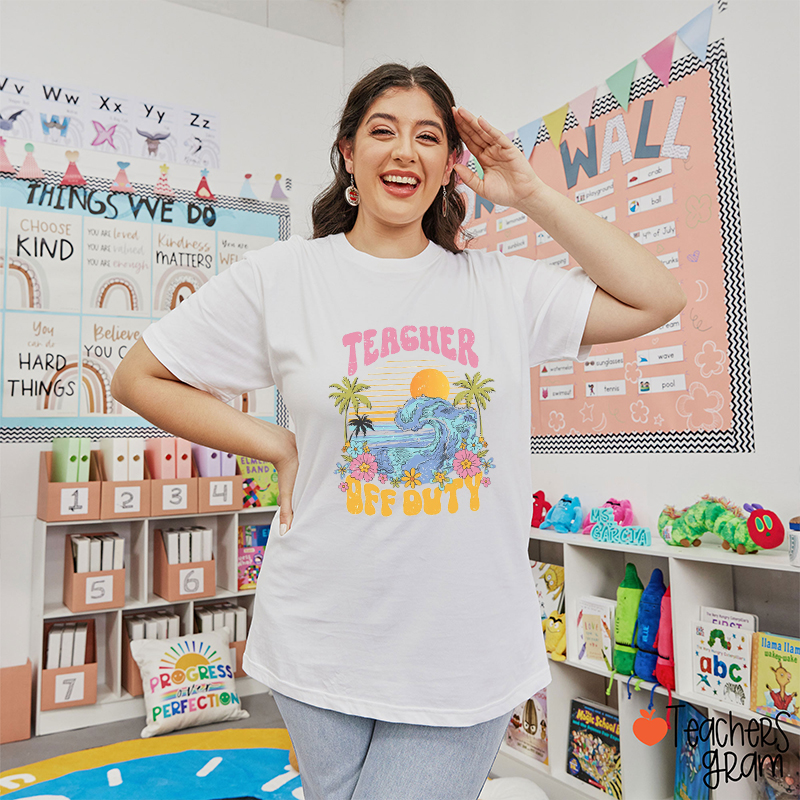 Teacher Off Duty Teacher T-Shirt