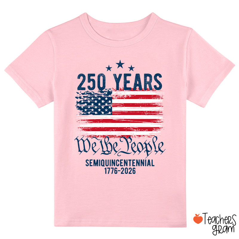 250 Years We The People Semiquincentennial 1776-2026 Class T-Shirt