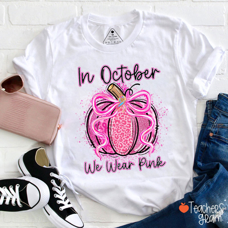 In October We Wear Pink Fall Pumpkin Teacher T-Shirt