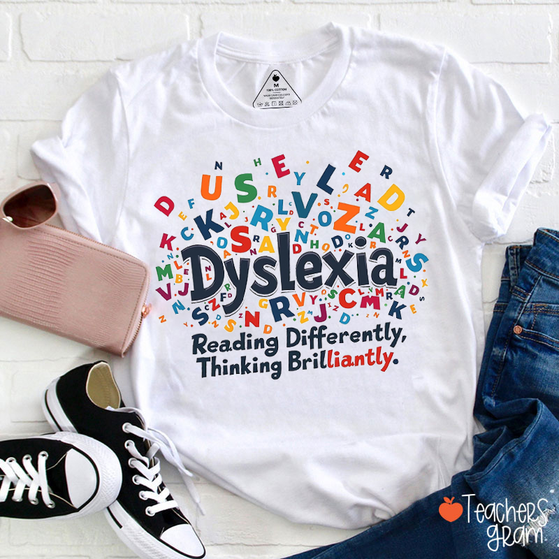 Dyslexia Reading Differently Thinking Brilliantly Teacher T-Shirt