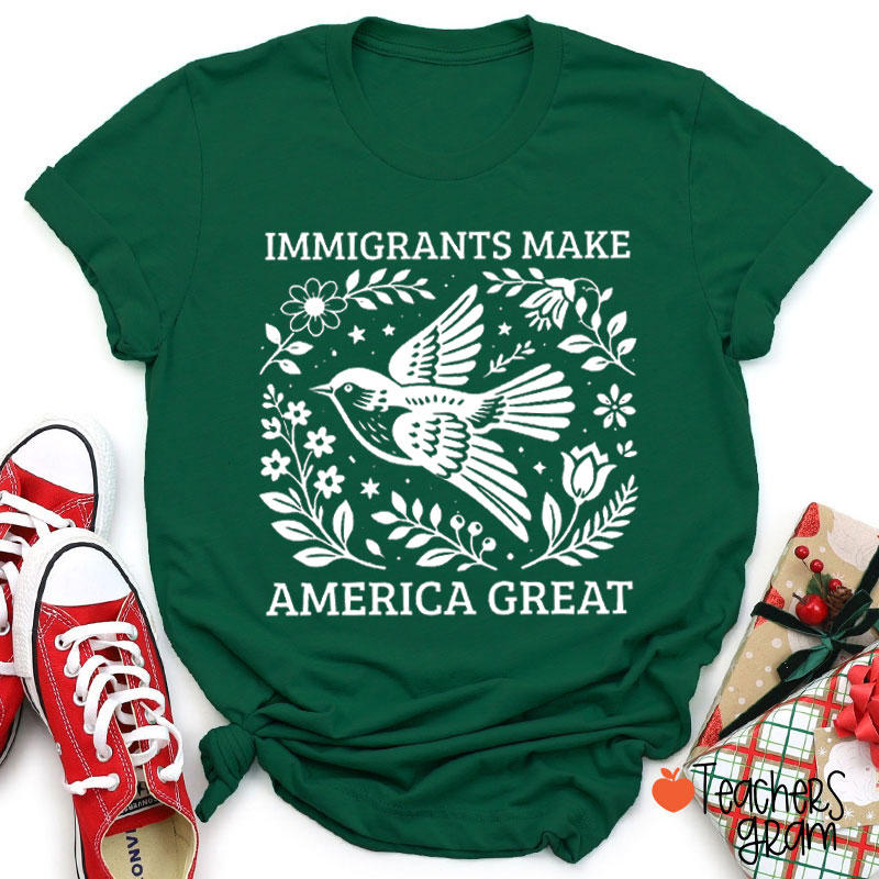 Immigrants Make America Great Teacher T-Shirt