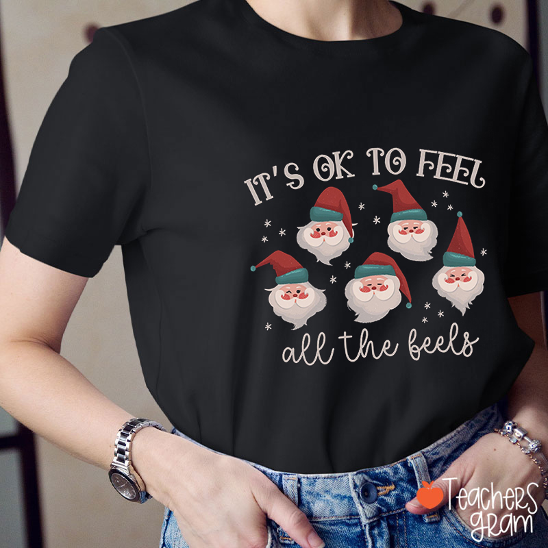 It's OK To Feel All The Feels Santa Claus SLP Teacher T-Shirt