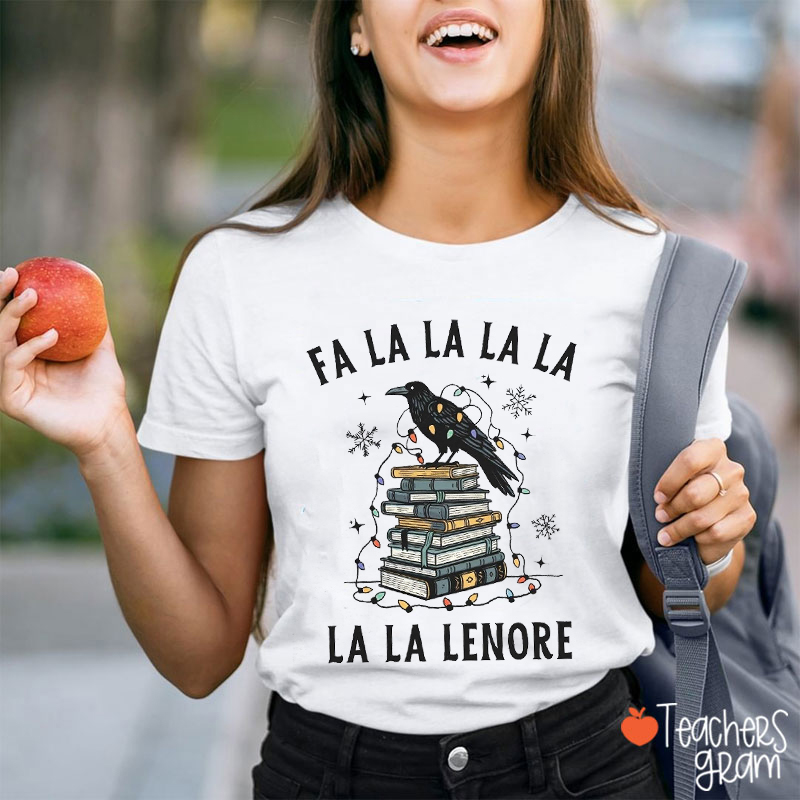 Fa La La Lenore Literature Teacher T-Shirt
