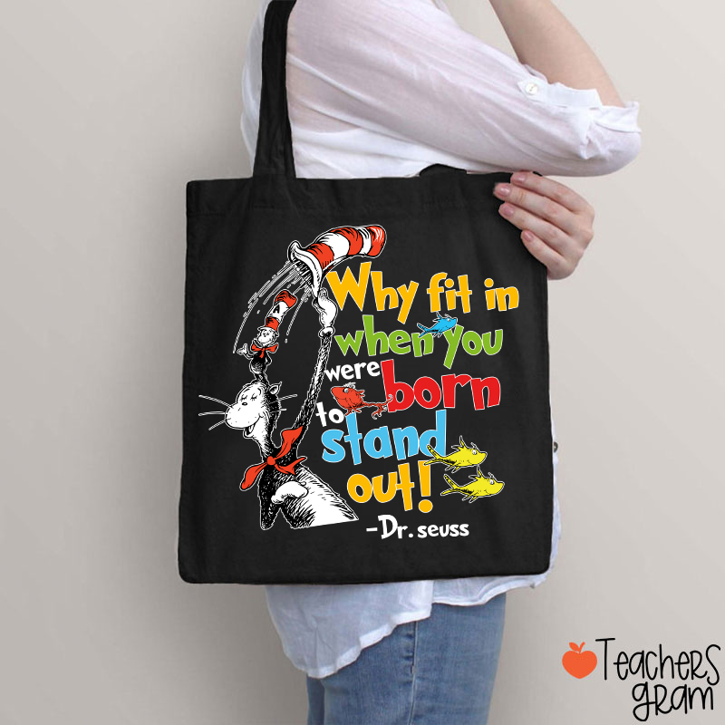 Why Fit In When You Were Born To Stand Out Teacher Tote Bag