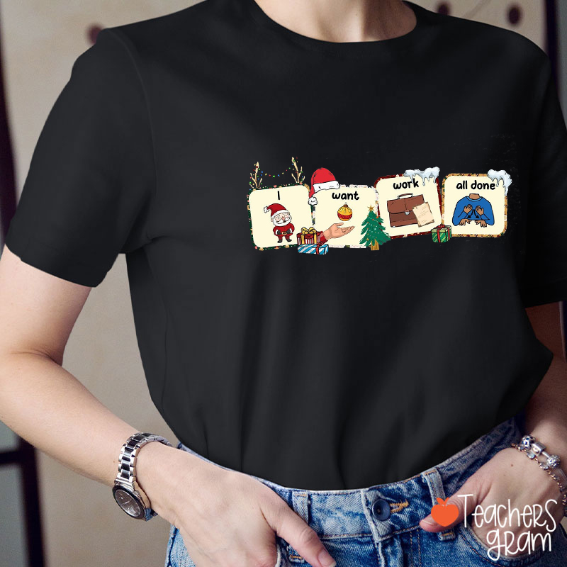 I Want Work All Down Christmas SLP Teacher T-Shirt