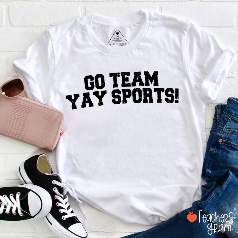 Go Team Yay Sports Teacher T-Shirt