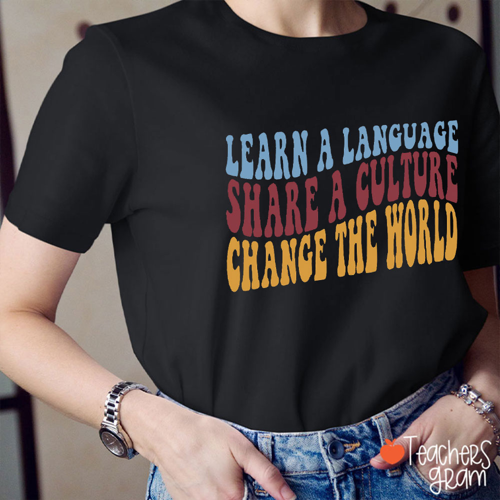 Learn A Language Shake A Culture Change The World Teacher T-Shirt