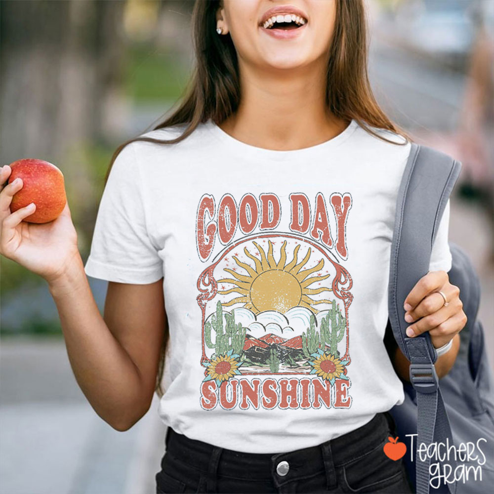 Good Day Sunshine Teacher T-Shirt